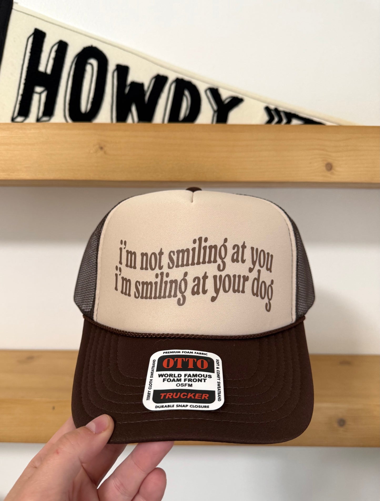 I’m Smiling at Your Dog Trucker Hat