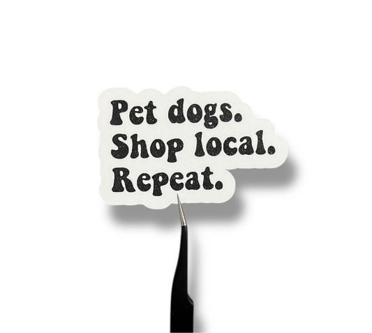 Pet Dogs. Shop Local. Repeat. Sticker