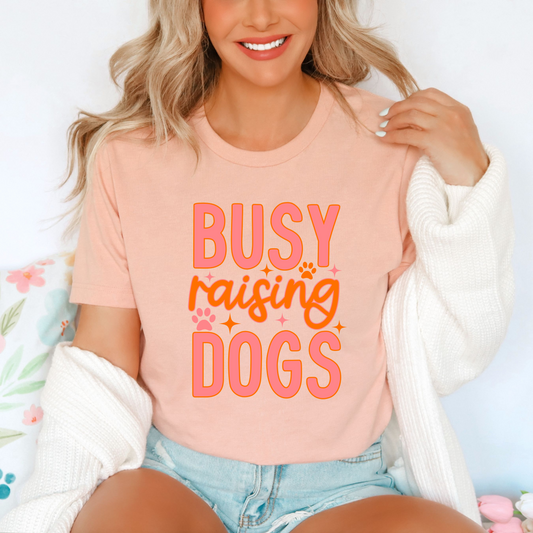 Busy Raising Dogs Tee